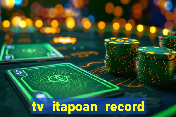 tv itapoan record bahia ao vivo